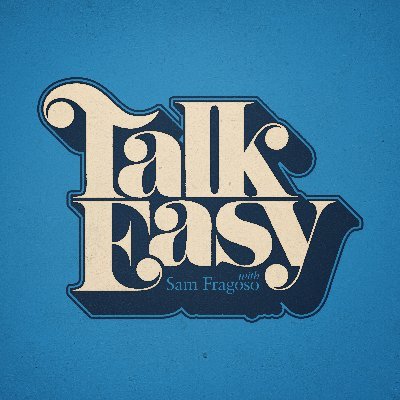 Talk Easy with Sam Fragoso
